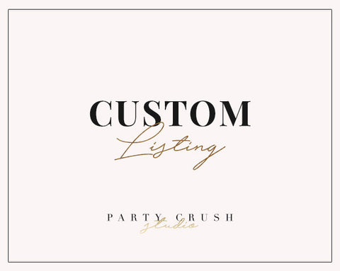 CUSTOM LISTING - Partycrushstudio